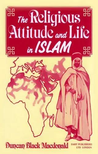 The Religious Attitude and Life in Islam