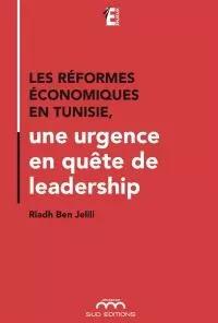 Les réformes économiques en Tunisie, une urgence en quête de leadership Disponible